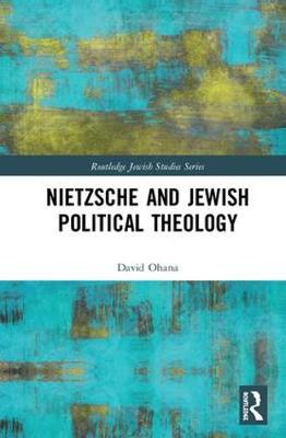 Nietzsche and Jewish Political Theology by David Ohana image