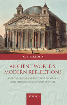 Ancient Worlds, Modern Reflections by Geoffrey Lloyd image
