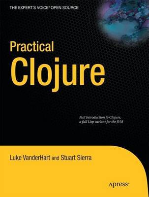 Practical Clojure by Luke VanderHart