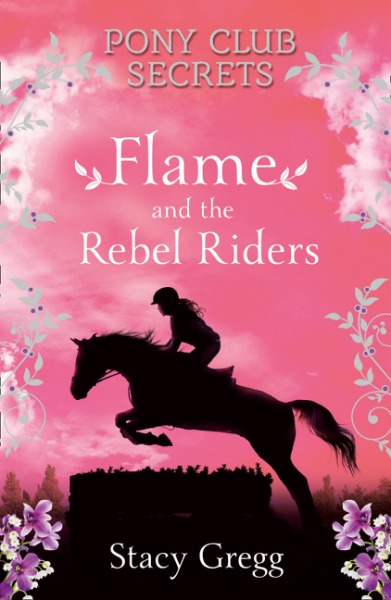 Pony Club Secrets #9: Flame and the Rebel Riders by Stacy Gregg image