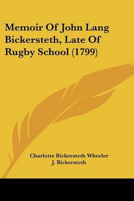 Memoir Of John Lang Bickersteth, Late Of Rugby School (1799) on Paperback by Charlotte Bickersteth Wheeler