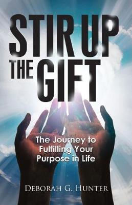 Stir Up the Gift by Deborah G. Hunter image