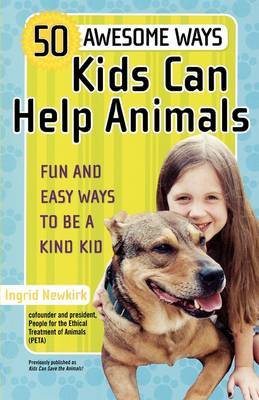 50 Awesome Ways Kids Can Help Animals by Ingrid Newkirk image