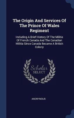 The Origin and Services of the Prince of Wales Regiment image