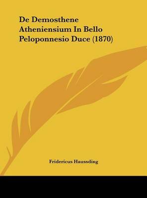 de Demosthene Atheniensium in Bello Peloponnesio Duce (1870) by Fridericus Haussding image