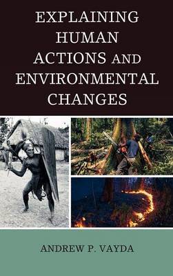 Explaining Human Actions and Environmental Changes by Andrew P. Vayda image