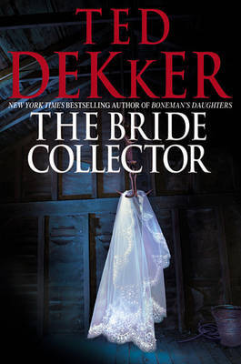 The Bride Collector on Hardback by Ted Dekker