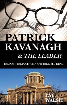 Patrick Kavanagh & The Leader: The Poet, the Politician and the Libel Trial by Pat Walsh image