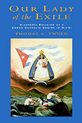 Our Lady of the Exile on Hardback by Thomas A Tweed