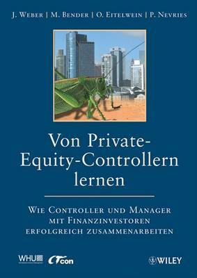 Von Private-Equity-Controllern Lernen: Wie Controller Und Manager Mit Finanzinvestoren Erfolgreich Zusammenarbeiten by Jurgen Weber image