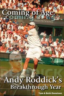 Coming of Age: Andy Roddick's Breakthrough Year by & Beth Donelson Tom & Beth Donelson image