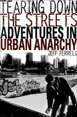 Tearing Down the Streets by Jeff Ferrell image