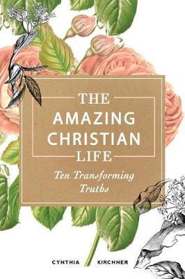 The Amazing Christian Life by Cynthia Kirchner image