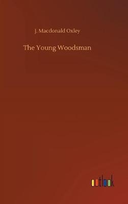 The Young Woodsman by J MacDonald Oxley image