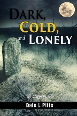 Dark, Cold, and Lonely by Dale L Pitts image