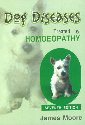 Dog Diseases Treated by Homoeopathy by James Moore image