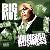 Unfinished Business by Big Moe Unfinished Business by Big Moe