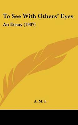 To See with Others' Eyes: An Essay (1907) by M I A M I image