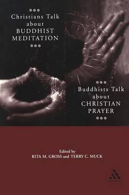 Christians Talk About Buddhist Meditation, Buddhists Talk About Christian Prayer by Rita M. Gross image