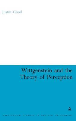 Wittgenstein and the Theory of Perception on Hardback by Justin Good