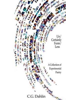 Un/Certainly Form/Less by C G Dahlin image