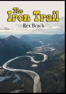 The Iron Trail by Rex Beach image
