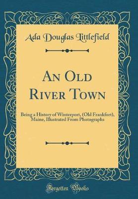 An Old River Town by Ada Douglas Littlefield image