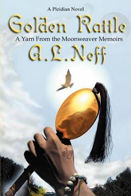 Golden Rattle: A Yarn from the Moonweaver Memoirs by A. L Neff image