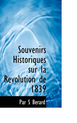 Souvenirs Historiques Sur La R Volution de 1839 by Par S Brard image