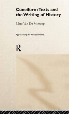 Cuneiform Texts and the Writing of History by Marc Van De Mieroop image