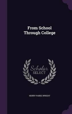 From School Through College on Hardback by Henry Parks Wright