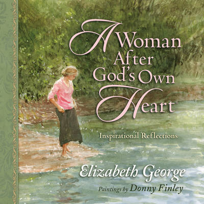 A Woman After God's Own Heart by Elizabeth George image