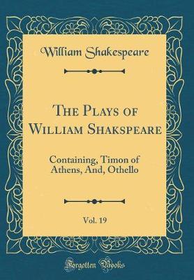 The Plays of William Shakspeare, Vol. 19 by William Shakespeare image