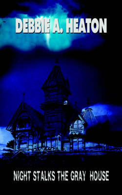 Night Stalks the Gray House by Debbie A. Heaton image