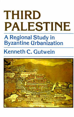 Third Palestine: A Regional Study in Byzantine Urbanization by Dr Kenneth C Gutwein image