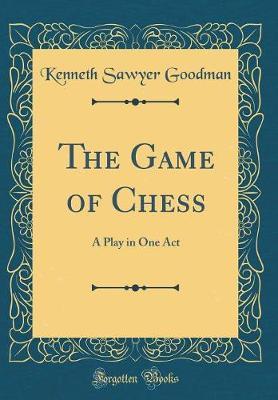 The Game of Chess by Kenneth Sawyer Goodman image