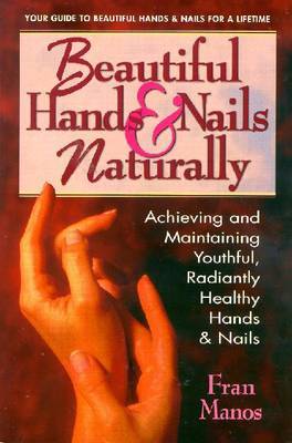 Beautiful Hands and Nails, Naturally on Paperback by Fran Manos