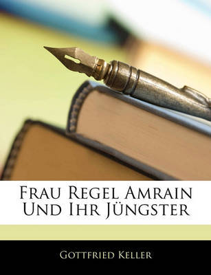 Frau Regel Amrain Und Ihr Jngster by Gottfried Keller image