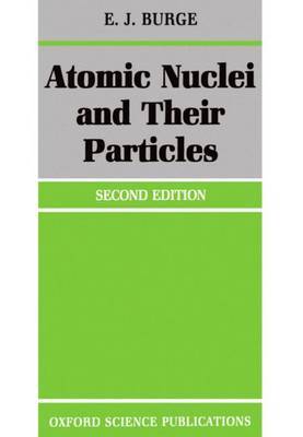 Atomic Nuclei and their Particles by E.J. Burge image