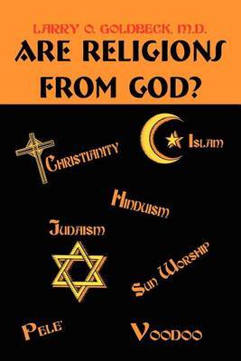 Are Religions From God? by Larry O. Goldbeck image