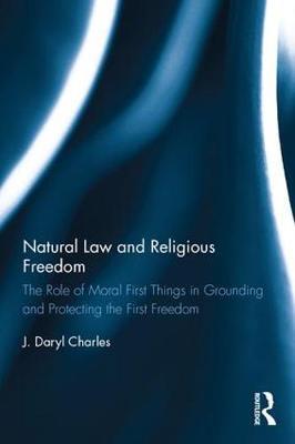 Natural Law and Religious Freedom on Hardback by J.Daryl Charles