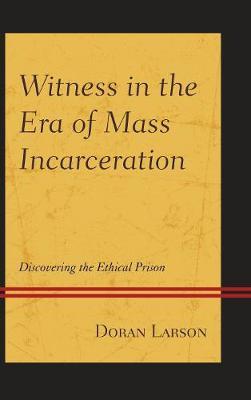 Witness in the Era of Mass Incarceration by Doran Larson image