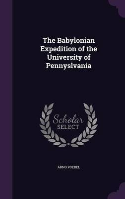 The Babylonian Expedition of the University of Pennyslvania by Arno Poebel image