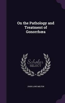 On the Pathology and Treatment of Gonorrh a image