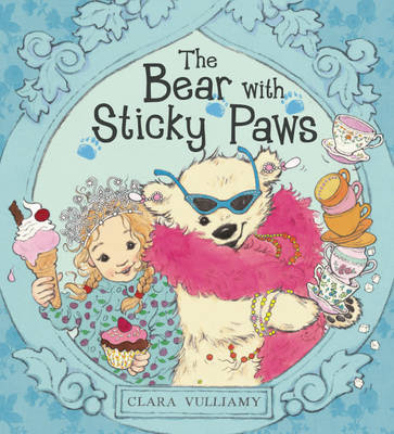 The Bear with Sticky Paws: The Bear With Sticky Paws on Hardback by Clara Vulliamy