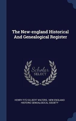 The New-England Historical and Genealogical Register by Henry Fitz-Gilbert Waters image