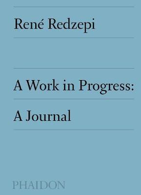 A Work in Progress: A Journal by Rene Redzepi image