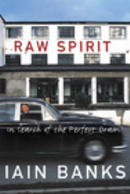 Raw Spirit: In Search of the Perfect Dram by Iain Banks image