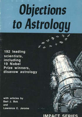 Objections to Astrology: 192 Leading Scientists, Including 19 Nobel Prize Winners, Disavow Astrology by Bart J. Bok image