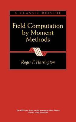 Field Computation by Moment Methods by Roger F. Harrington image